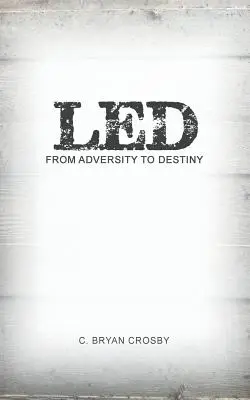 Led: De la adversidad al destino - Led: From Adversity to Destiny