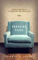 En busca de la paz: Una guía cristiana para manejar nuestros conflictos - Pursuing Peace: A Christian Guide to Handling Our Conflicts