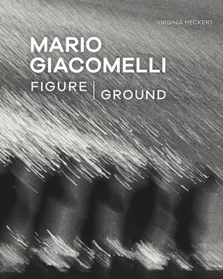 Mario Giacomelli: Figura/Suelo - Mario Giacomelli: Figure/Ground