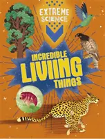 Ciencia extrema: Seres vivos increíbles - Extreme Science: Incredible Living Things