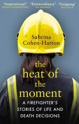 Heat of the Moment - Historias de un bombero sobre decisiones de vida o muerte - Heat of the Moment - A Firefighter's Stories of Life and Death Decisions