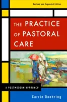 La práctica de la atención pastoral, Ed. Rev. y Exp. - The Practice of Pastoral Care, Rev. and Exp. Ed