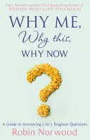 ¿Por qué yo, por qué esto, por qué ahora? - Una guía para responder a las preguntas más difíciles de la vida - Why Me, Why This, Why Now? - A Guide to Answering Life's Toughest Questions