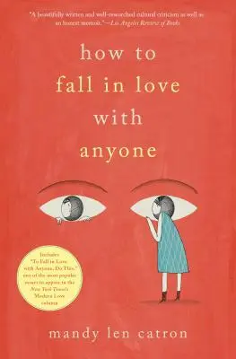 Cómo enamorarse de cualquiera: Unas memorias en ensayos - How to Fall in Love with Anyone: A Memoir in Essays