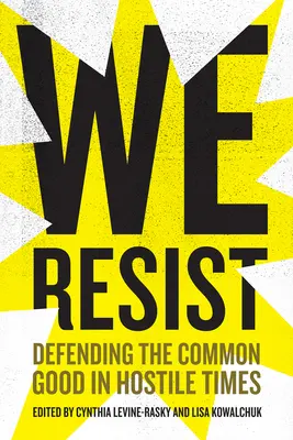 Resistimos: Defender el bien común en tiempos hostiles - We Resist: Defending the Common Good in Hostile Times