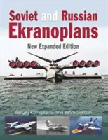 Ekranoplanos soviéticos y rusos: Nueva edición ampliada - Soviet and Russian Ekranoplans: New Expanded Edition