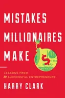 Errores que cometen los millonarios: lecciones de 30 empresarios de éxito - Mistakes Millionaires Make: Lessons from 30 Successful Entrepreneurs