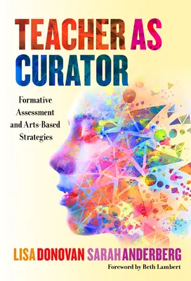 El profesor como conservador: Evaluación formativa y estrategias basadas en las artes - Teacher as Curator: Formative Assessment and Arts-Based Strategies