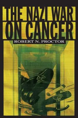 La guerra nazi contra el cáncer - The Nazi War on Cancer