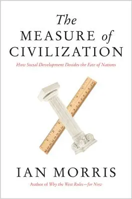 La medida de la civilización: Cómo el desarrollo social decide el destino de las naciones - The Measure of Civilization: How Social Development Decides the Fate of Nations