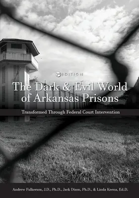 El oscuro y malvado mundo de las prisiones de Arkansas: Transformado gracias a la intervención del Tribunal Federal - The Dark and Evil World of Arkansas Prisons: Transformed Through Federal Court Intervention