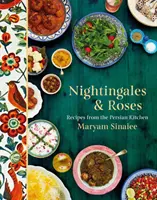 Ruiseñores y rosas - Recetas de la cocina persa - Nightingales and Roses - Recipes from the Persian Kitchen