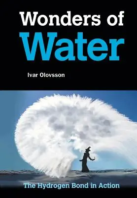 Las maravillas del agua: El enlace de hidrógeno en acción - Wonders of Water: The Hydrogen Bond in Action