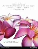 Person to Person: Pearson New International Edition - Las relaciones positivas no surgen porque sí - Person to Person: Pearson New International Edition - Positive Relationships Don't Just Happen