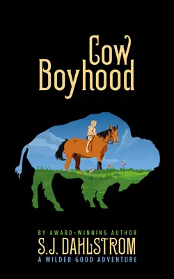 La infancia de las vacas: Las aventuras de Wilder Good nº 7 - Cow Boyhood: The Adventures of Wilder Good #7