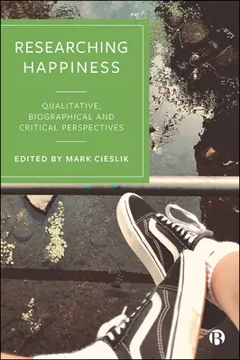 Researching Happiness: Perspectivas cualitativas, biográficas y críticas - Researching Happiness: Qualitative, Biographical and Critical Perspectives