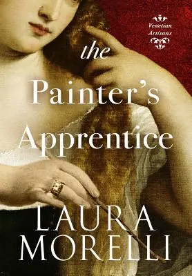 El aprendiz de pintor: Una novela de la Venecia del siglo XVI - The Painter's Apprentice: A Novel of 16th-Century Venice