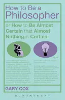 Cómo ser filósofo: O cómo estar casi seguro de que casi nada es cierto - How to Be a Philosopher: Or How to Be Almost Certain That Almost Nothing Is Certain