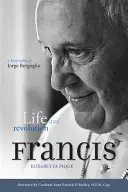 El Papa Francisco: Vida y revolución - Biografía de Jorge Bergoglio - Pope Francis: Life and Revolution - A Biography of Jorge Bergoglio