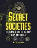 Sociedades secretas: La guía completa de historias, ritos y rituales - Secret Societies: The Complete Guide to Histories, Rites, and Rituals