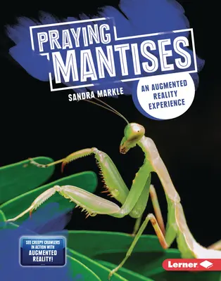 Mantis religiosas: Una experiencia de realidad aumentada - Praying Mantises: An Augmented Reality Experience