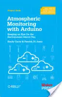 Monitorización atmosférica con Arduino: Construcción de dispositivos sencillos para recoger datos sobre el medio ambiente - Atmospheric Monitoring with Arduino: Building Simple Devices to Collect Data about the Environment