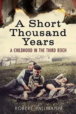 Mil años escasos: Una infancia en el Tercer Reich - A Short Thousand Years: A Childhood in the Third Reich