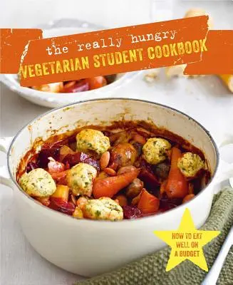 Libro de cocina para estudiantes vegetarianos con mucha hambre - The Really Hungry Vegetarian Student Cookbook