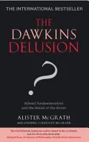 ¿El delirio de Dawkins? - El fundamentalismo ateo y la negación de lo divino - Dawkins Delusion? - Atheist Fundamentalism and the Denial of the Divine