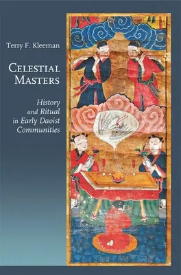 Maestros celestiales: Historia y ritual en las primeras comunidades taoístas - Celestial Masters: History and Ritual in Early Daoist Communities