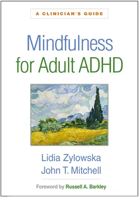 Mindfulness para adultos con TDAH: Guía del clínico - Mindfulness for Adult ADHD: A Clinician's Guide