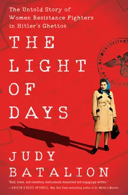 La luz de los días: La historia no contada de las resistentes en los guetos de Hitler - The Light of Days: The Untold Story of Women Resistance Fighters in Hitler's Ghettos