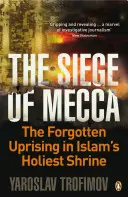 El asedio de La Meca - El levantamiento olvidado en el santuario más sagrado del Islam - Siege of Mecca - The Forgotten Uprising in Islam's Holiest Shrine