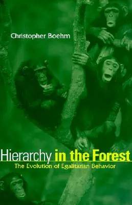 Jerarquía en el bosque: La evolución del comportamiento igualitario - Hierarchy in the Forest: The Evolution of Egalitarian Behavior