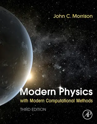 Física moderna con métodos computacionales modernos (Morrison John (Department of Physics and Astronomy University of Louisville KY USA)) - Modern Physics with Modern Computational Methods (Morrison John (Department of Physics and Astronomy University of Louisville KY USA))