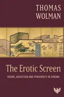 Pantalla erótica: deseo, adicción y perversidad en el cine - Erotic Screen - Desire, Addiction and Perversity in Cinema