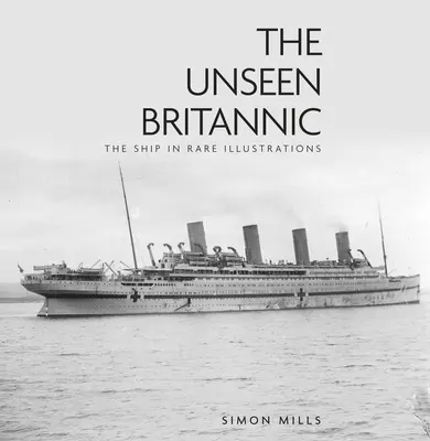 El Britannic invisible: El buque en raras ilustraciones - The Unseen Britannic: The Ship in Rare Illustrations