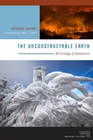 La tierra inconstruible: Una ecología de la separación - The Unconstructable Earth: An Ecology of Separation