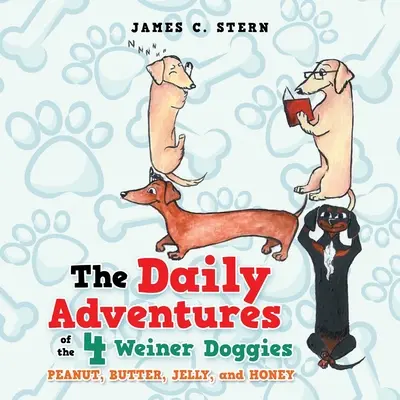 Las aventuras diarias de los 4 perritos Weiner: Cacahuete, Mantequilla, Gelatina y Miel - The Daily Adventures of the 4 Weiner Doggies: Peanut, Butter, Jelly, and Honey