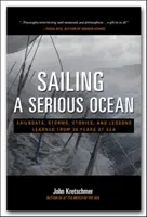 Navegando por un océano serio: veleros, tormentas, historias y lecciones aprendidas durante 30 años en el mar - Sailing a Serious Ocean: Sailboats, Storms, Stories and Lessons Learned from 30 Years at Sea