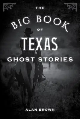 El gran libro de historias de fantasmas de Texas - The Big Book of Texas Ghost Stories