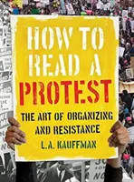 Cómo leer una protesta: El arte de la organización y la resistencia - How to Read a Protest: The Art of Organizing and Resistance