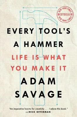 Cada herramienta es un martillo: La vida es lo que tú haces de ella - Every Tool's a Hammer: Life Is What You Make It