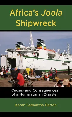 El naufragio del Joola en África: Causas y consecuencias de una catástrofe humanitaria - Africa's Joola Shipwreck: Causes and Consequences of a Humanitarian Disaster