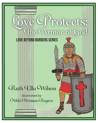 El amor protege: La armadura de Dios - Love Protects: The Armor of God