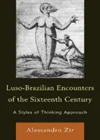 Encuentros luso-brasileños del siglo XVI: Una aproximación a los estilos de pensamiento - Luso-Brazilian Encounters of the Sixteenth Century: A Styles of Thinking Approach