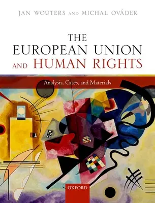 La Unión Europea y los derechos humanos: Análisis, casos y materiales - The European Union and Human Rights: Analysis, Cases, and Materials