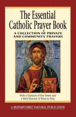 El libro de oraciones católico esencial: Una colección de oraciones privadas y comunitarias - The Essential Catholic Prayer Book: A Collection of Private and Community Prayers