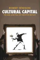 Capital cultural - Auge y declive de Creative Britain - Cultural Capital - The Rise and Fall of Creative Britain