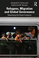 Refugiados, migración y gobernanza mundial: Negociación de los pactos mundiales - Refugees, Migration and Global Governance: Negotiating the Global Compacts